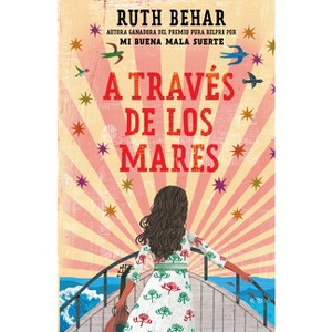 A Través de Los Mares / Across So Many Seas - by  Ruth Behar (Paperback) - 1 of 1