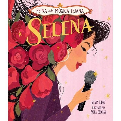 Selena, Reina de la Música Tejana - by  Silvia López (Hardcover)