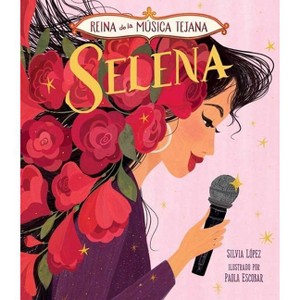 Selena, Reina de la Música Tejana - by  Silvia López (Hardcover) - 1 of 1