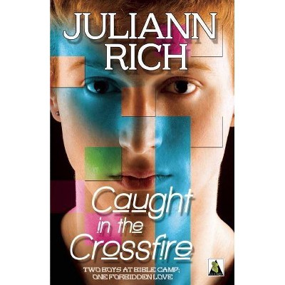 Caught in the Crossfire - by  Juliann Rich (Paperback)