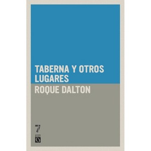 Taberna y otros lugares - (Colección Roque Dalton) by  Roque Dalton (Paperback) - 1 of 1