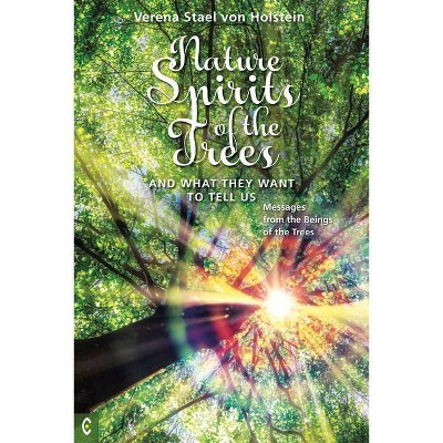 Nature Spirits of the Trees and What They Want to Tell Us - by  Verena Stael Von Holstein (Paperback)