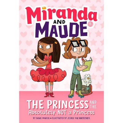 The Princess and the Absolutely Not a Princess (Miranda and Maude #1) - by  Emma Wunsch (Paperback)