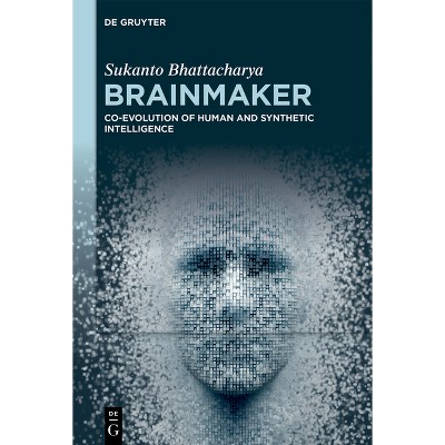 Brainmaker - by  Sukanto Bhattacharya (Hardcover)