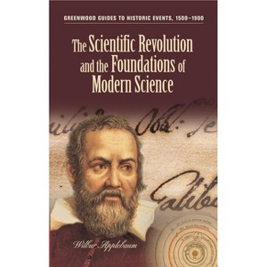 The Scientific Revolution and the Foundations of Modern Science - (Greenwood Guides to Historic Events 1500-1900) Annotated by  Wilbur Applebaum - 1 of 1