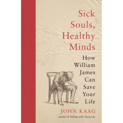 Sick Souls, Healthy Minds - by  John Kaag (Paperback)