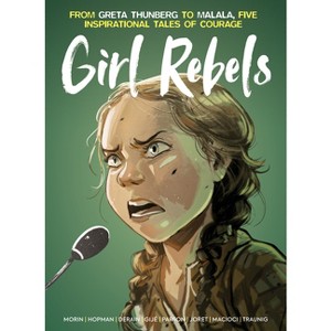 Girl Rebels: From Greta Thunberg to Malala, Five Inspirational Tales of Courage - by  Laurent Hopman (Hardcover) - 1 of 1