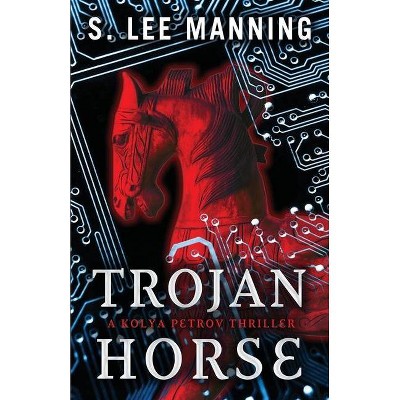 Trojan Horse - by  S Lee Manning (Paperback)