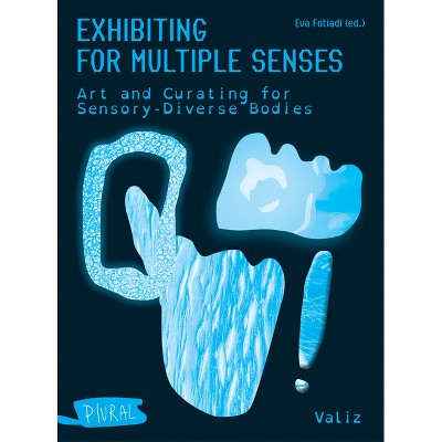 Exhibiting for Multiple Senses - by  Eva Fotiadi (Paperback)