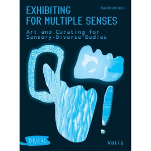 Exhibiting for Multiple Senses - by  Eva Fotiadi (Paperback) - 1 of 1