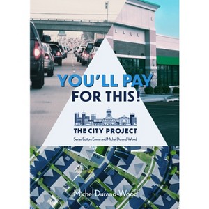 You'll Pay for This - (The City Project) by  Michel Durand-Wood (Paperback) - 1 of 1