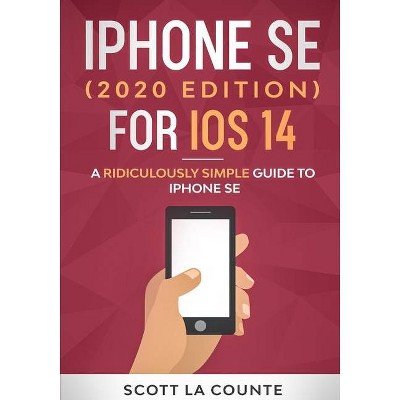 IPhone SE (2020 Edition) For iOS 14 - by  Scott La Counte (Paperback)