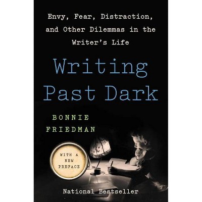 Writing Past Dark - by  Bonnie Friedman (Paperback)