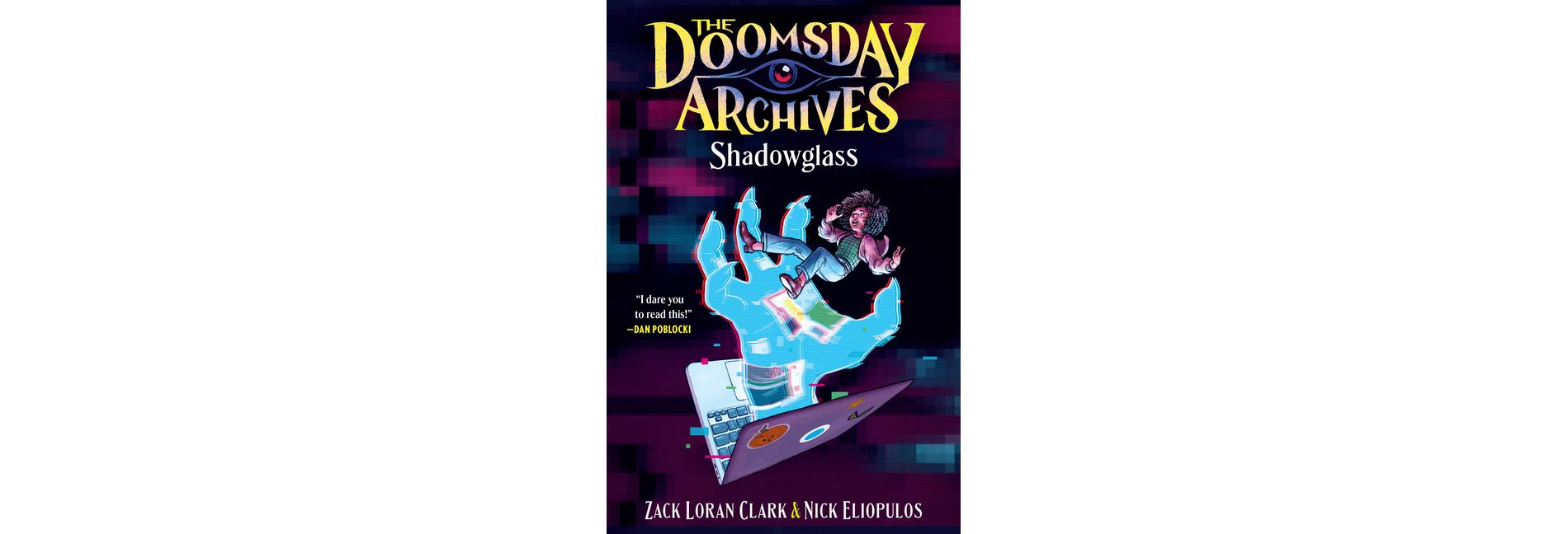 The Doomsday Archives: Shadowglass - by  Zack Loran Clark & Nick Eliopulos (Paperback)
