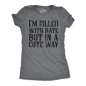 Womens Funny T Shirts Im Filled With Hate But In A Cute Way Sarcastic Novelty Tee For Ladies - Crazy Dog Women's T Shirt - 1 of 4