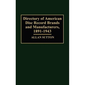 Directory of American Disc Record Brands and Manufacturers, 1891-1943 - (Letters; 11) by  Allan Sutton (Hardcover) - 1 of 1