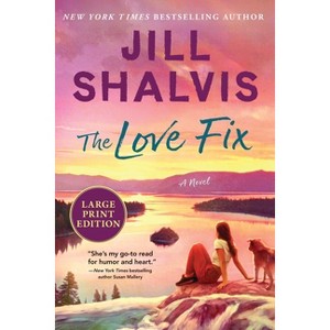The Love Fix - (Sunrise Cove) Large Print by  Jill Shalvis (Paperback) - 1 of 1