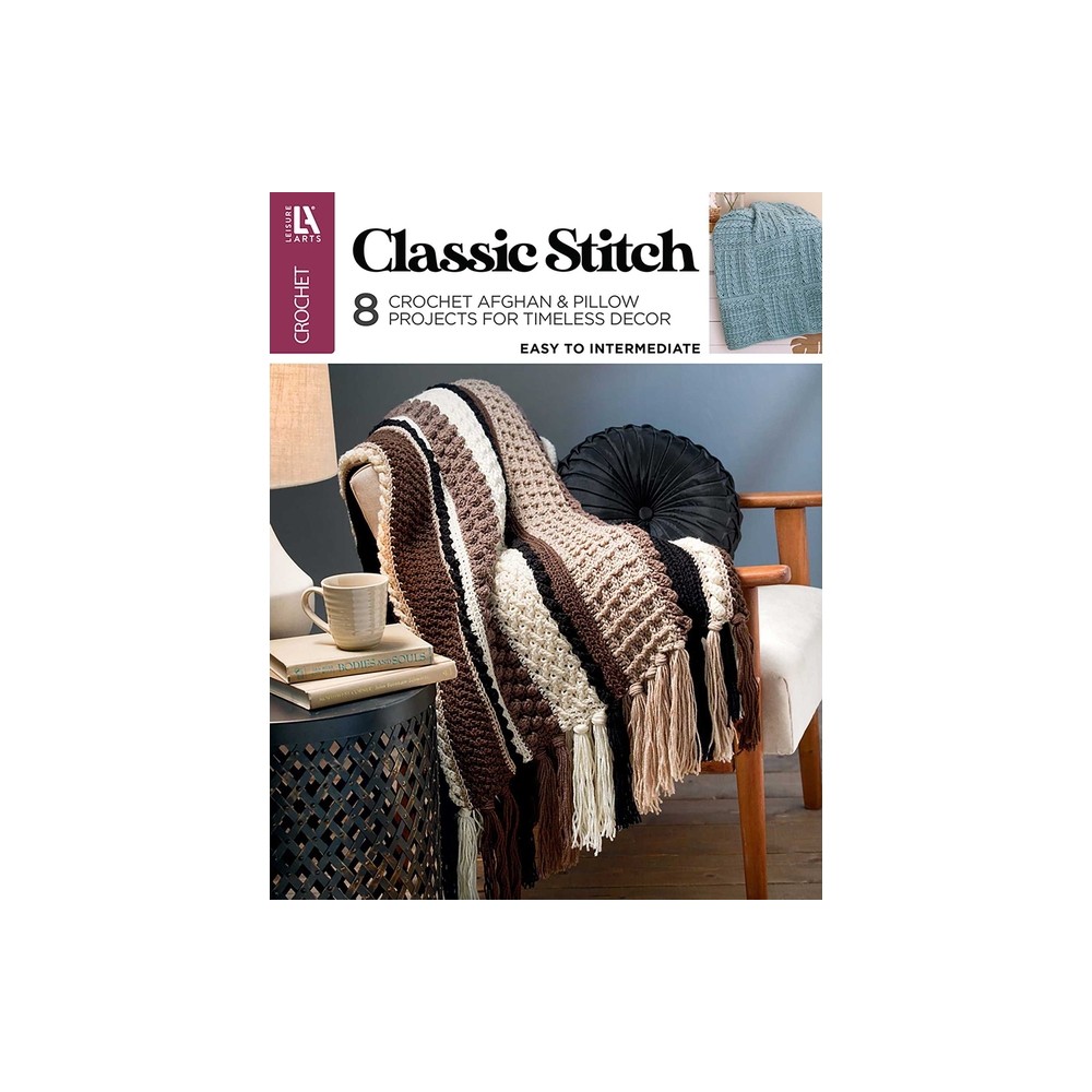 Classic Stitch Crochet - by Leisure Arts (Paperback)