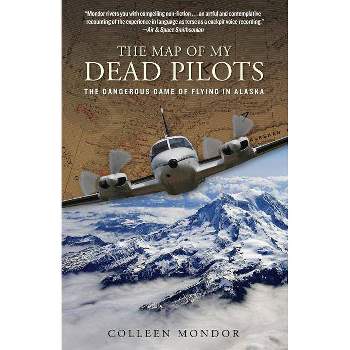 Map of My Dead Pilots - by  Colleen Mondor (Paperback)
