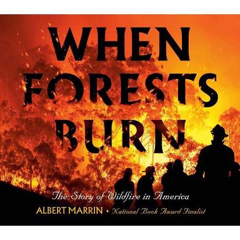 When Forests Burn - By Albert Marrin (hardcover) : Target