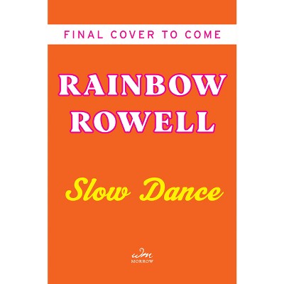 Slow Dance - By Rainbow Rowell (hardcover) : Target