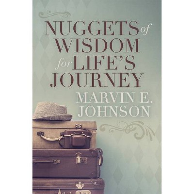 Nuggets of Wisdom for Life's Journey - by  Marvin E Johnson (Paperback)