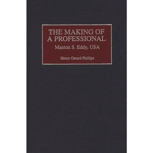 The Making of a Professional - (Contributions in Military Studies) by  Henry Gerard Phillips (Hardcover) - 1 of 1