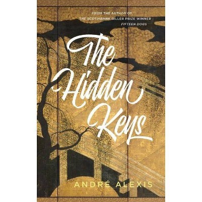 The Hidden Keys - by  André Alexis (Paperback)