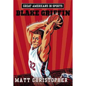 Great Americans in Sports: Blake Griffin - by  Matt Christopher (Paperback)