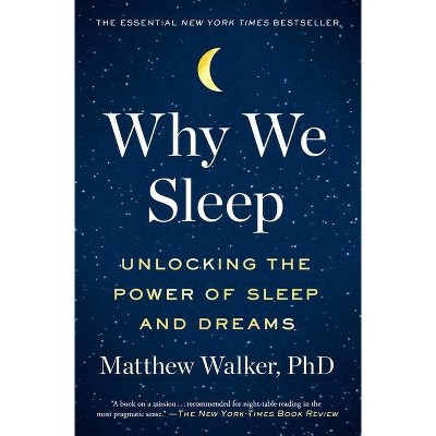 Why We Sleep - by Matthew Walker (Paperback)