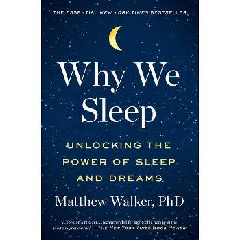 Why We Sleep - by Matthew Walker (Paperback)