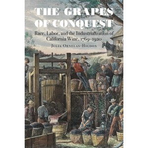 The Grapes of Conquest - (At Table) by  Julia Ornelas-Higdon (Paperback) - 1 of 1