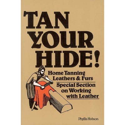 Tan Your Hide! - by  Phyllis Hobson (Paperback)