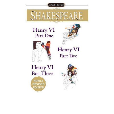 Henry VI (Parts I, II and III) - (Signet Classics) by  William Shakespeare (Paperback)