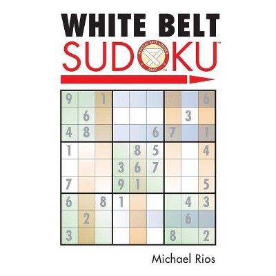 White Belt Sudoku(r) - (Martial Arts Puzzles) by  Michael Rios (Paperback)