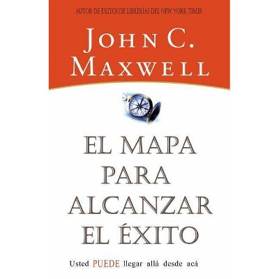 El Mapa Para Alcanzar El Éxito - by  John C Maxwell (Paperback)