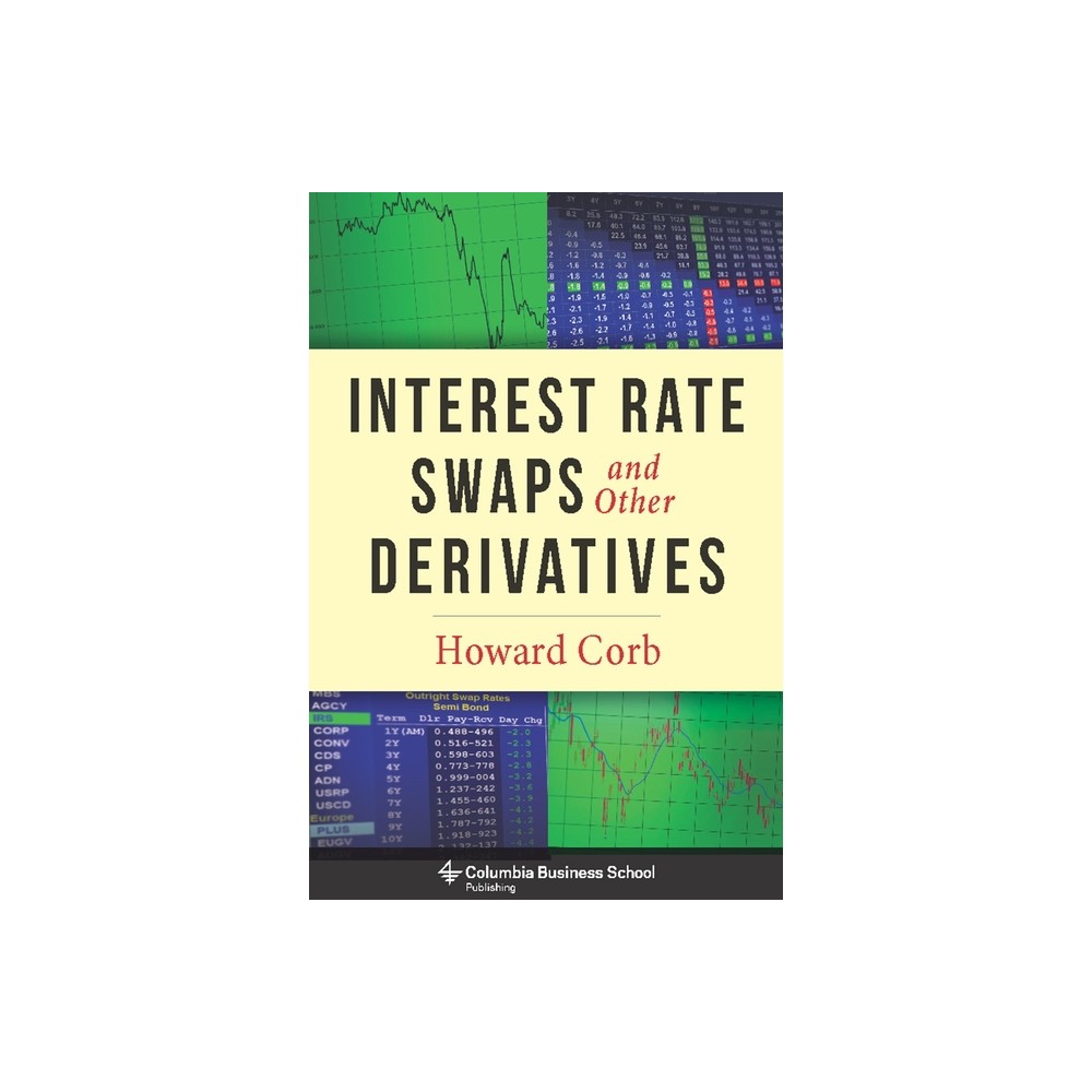 Interest Rate Swaps and Other Derivatives - by Howard Corb (Hardcover)