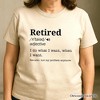 Retired Definition T-Shirt, Funny Retirement Tee for New Retirees and Unbothered Legends| OrnamentallyYou - 4 of 4