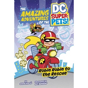 Robin Robin to the Rescue - (The Amazing Adventures of the DC Super-Pets) by  Steve Korté (Paperback) - 1 of 1