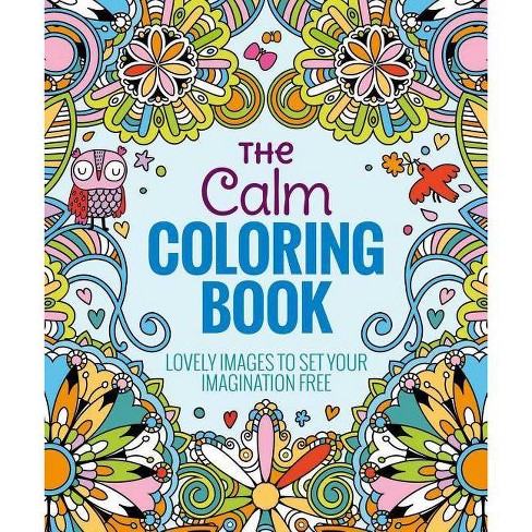 the calm adult coloring book lovely images to set your imagination free arcturus holdings limited paperback