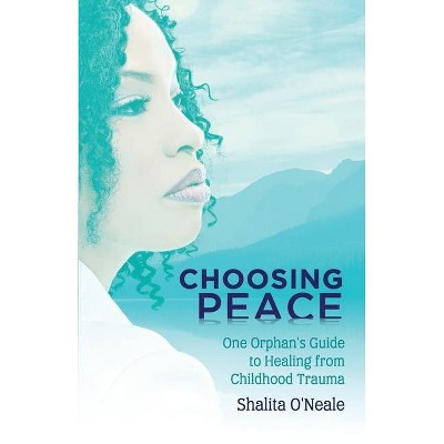 Choosing Peace - by  Shalita O'Neale (Paperback)