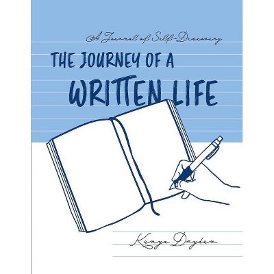 A Journal of Self-Discovery: The Journey of a Written Life - by  Kenya Dryden (Paperback)