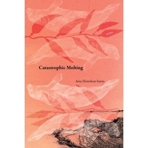 Catastrophic Molting - by  Amy Shimshon-Santo (Paperback) - 1 of 1