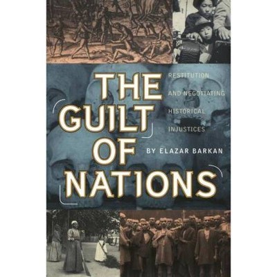 The Guilt of Nations - by  Elazar Barkan (Paperback)