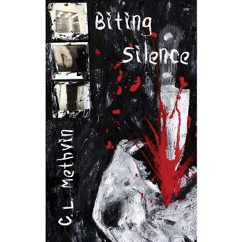 Biting Silence - by  C L Methvin (Paperback)