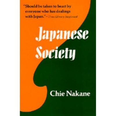 Japanese Society, 4 - (Center for Japanese Studies, Uc Berkeley) by  Chie Nakane (Paperback)