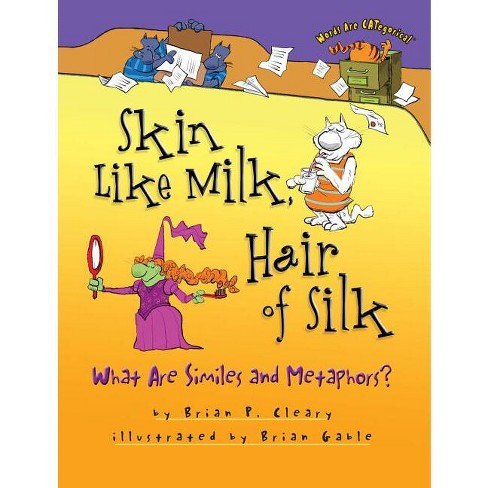 Skin Like Milk, Hair of Silk - (Words Are Categorical (R)) by  Brian P Cleary (Paperback) - image 1 of 1