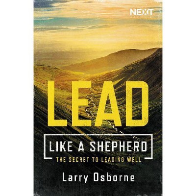 Lead Like a Shepherd - by  Larry Osborne (Paperback)