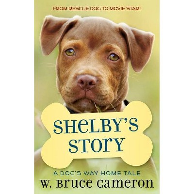 Shelby's Story - (Puppy Tale) by  W Bruce Cameron (Paperback)