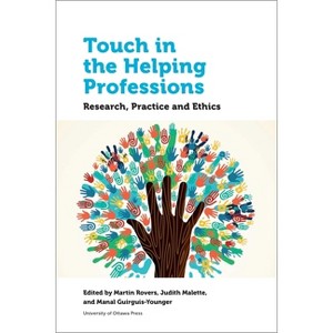 Touch in the Helping Professions - (Health and Society) by  Martin Rovers & Judith Malette & Manal Guirguis-Younger (Paperback) - 1 of 1
